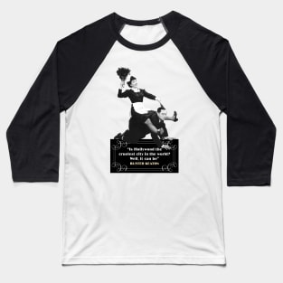 Buster Keaton Quotes: “Is Hollywood The Cruelest City In The World? Well, It Can Be” Baseball T-Shirt